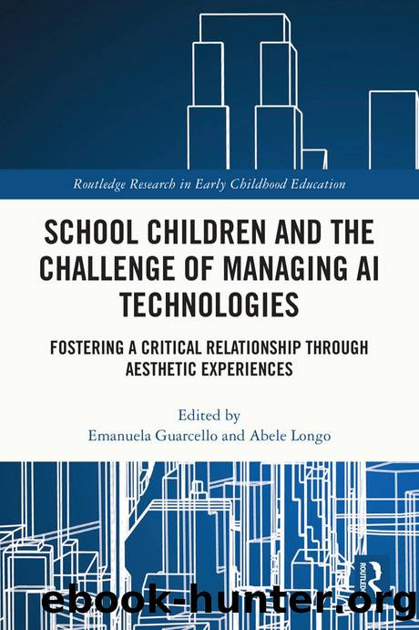 School Children and the Challenge of Managing AI Technologies; Fostering a Critical Relationship through Aesthetic Experiences by Edited by Emanuela Guarcello & Abele Longo