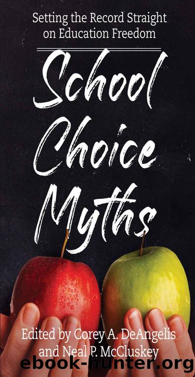 School Choice Myths by Corey A. DeAngelis & Neal P. McCluskey