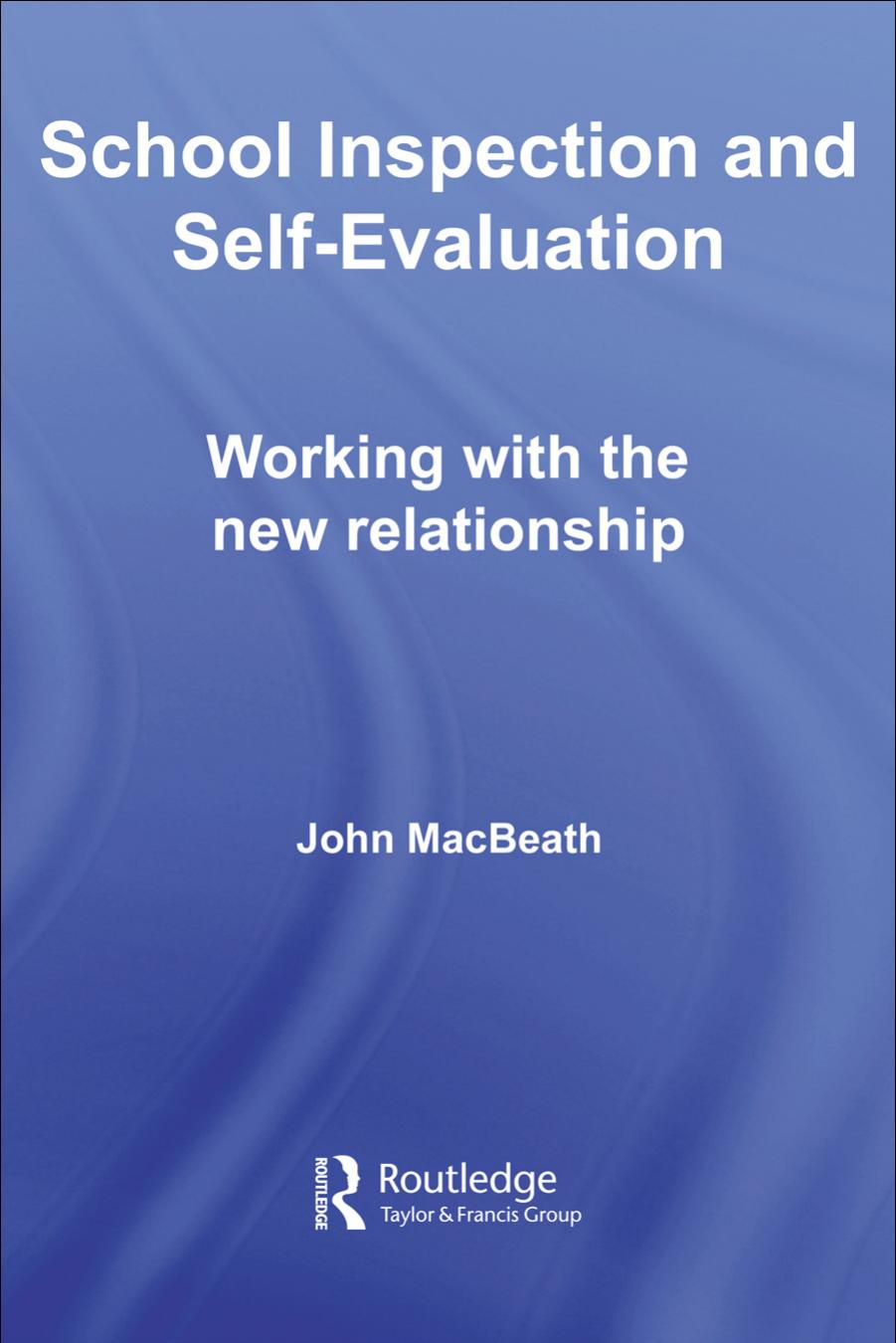 School Inspection and Self-Evaluation: Working with the New Relationship by MacBeath