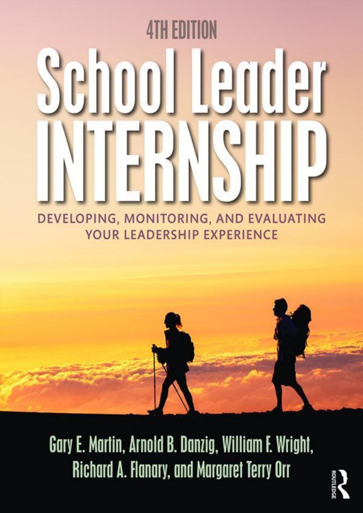 School Leader Internship: Developing, Monitoring, and Evaluating Your Leadership Experience by Gary F Martin; Arnold B Danzig; William F Wright; Richard A Flanary; Margaret Terry Orr
