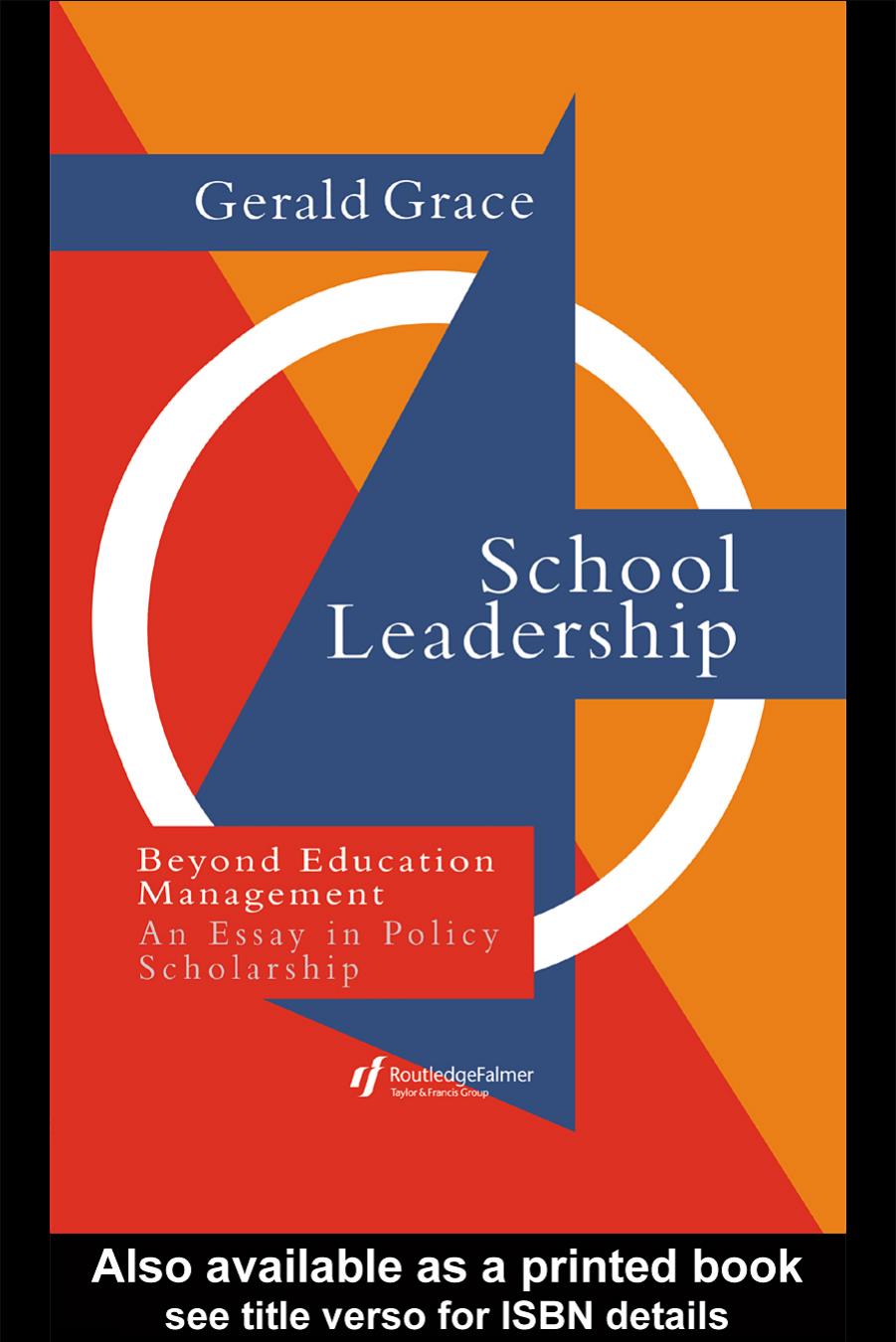 School Leadership: Beyond Education Management by Professor Gerald Grace Gerald Grace