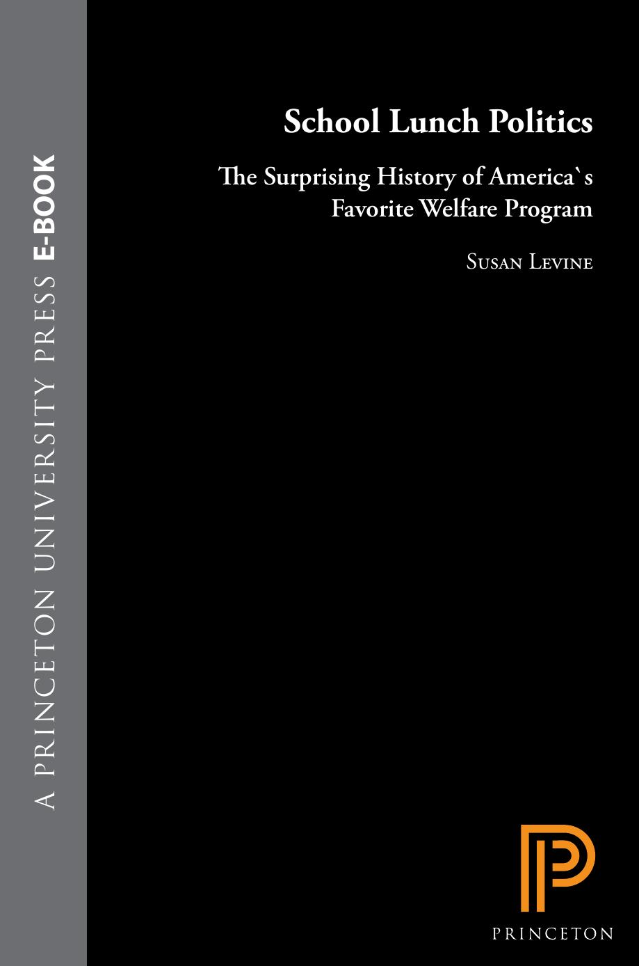 School Lunch Politics: The Surprising History of America's Favorite Welfare Program by Susan Levine