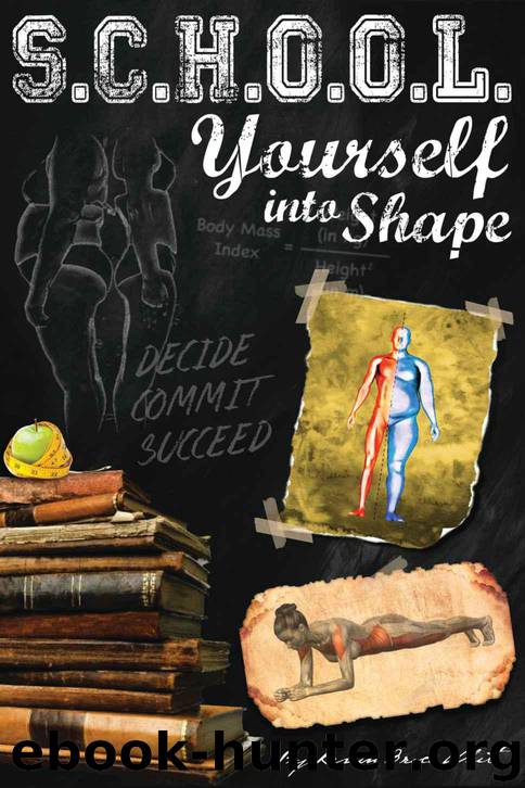 School Yourself Into Shape: A Fascinating Guide into Quickly Improving your Health, Physique, and Way of Life by White Kevin