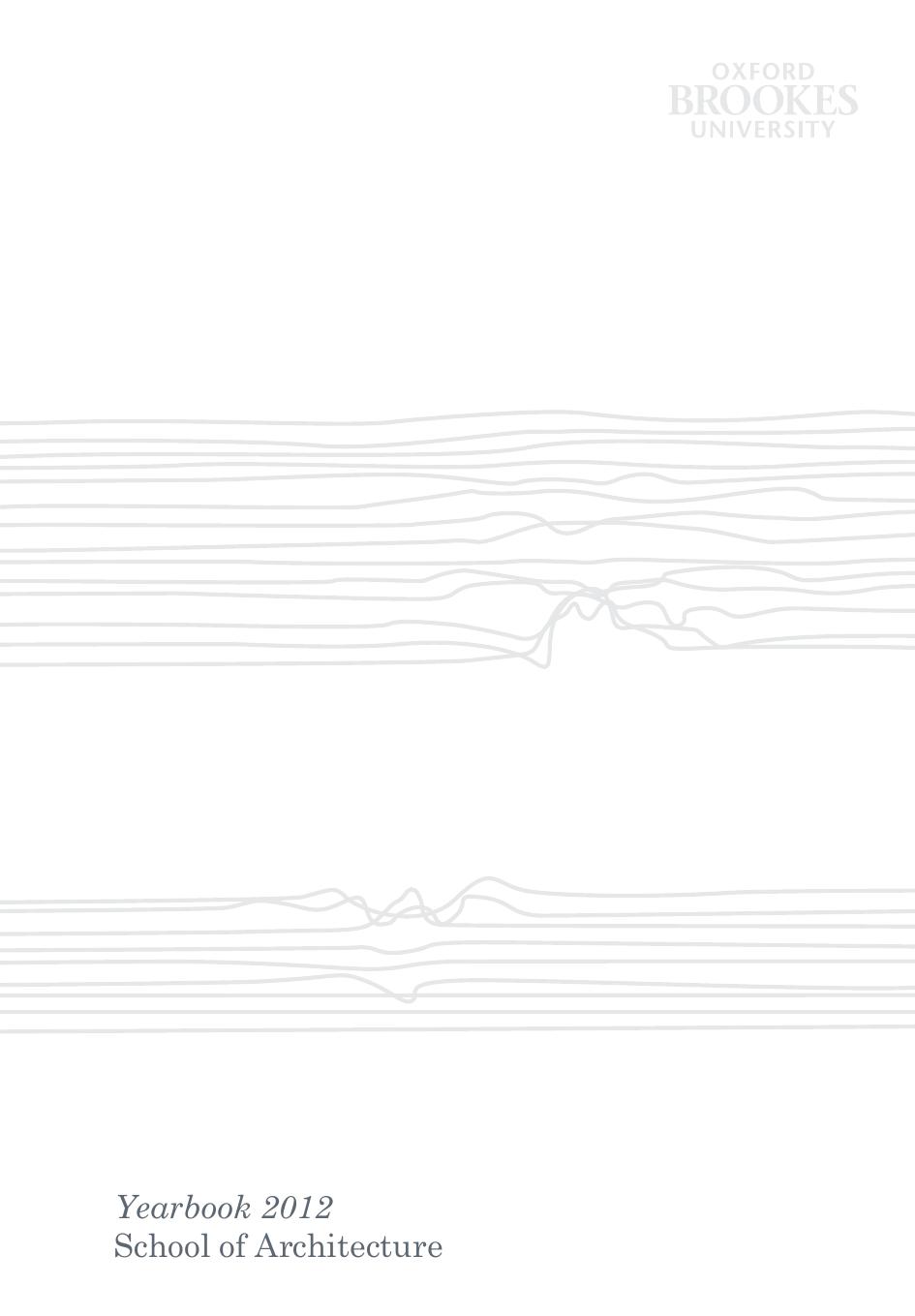 School of Architecture: Yearbook 2012 by Troiani I. and Oxford Brookes University. Department of Architecture