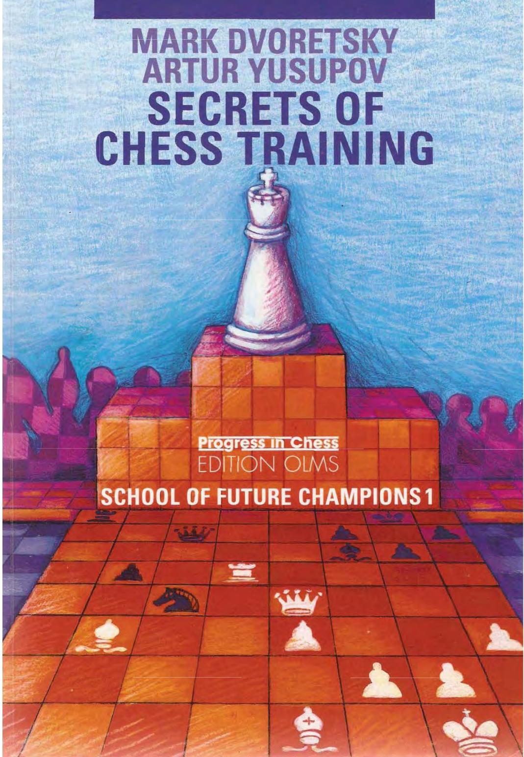 School of Future Champions 1 - Secrets of Chess Training by Mark Dvoretsky Artur Yusupov