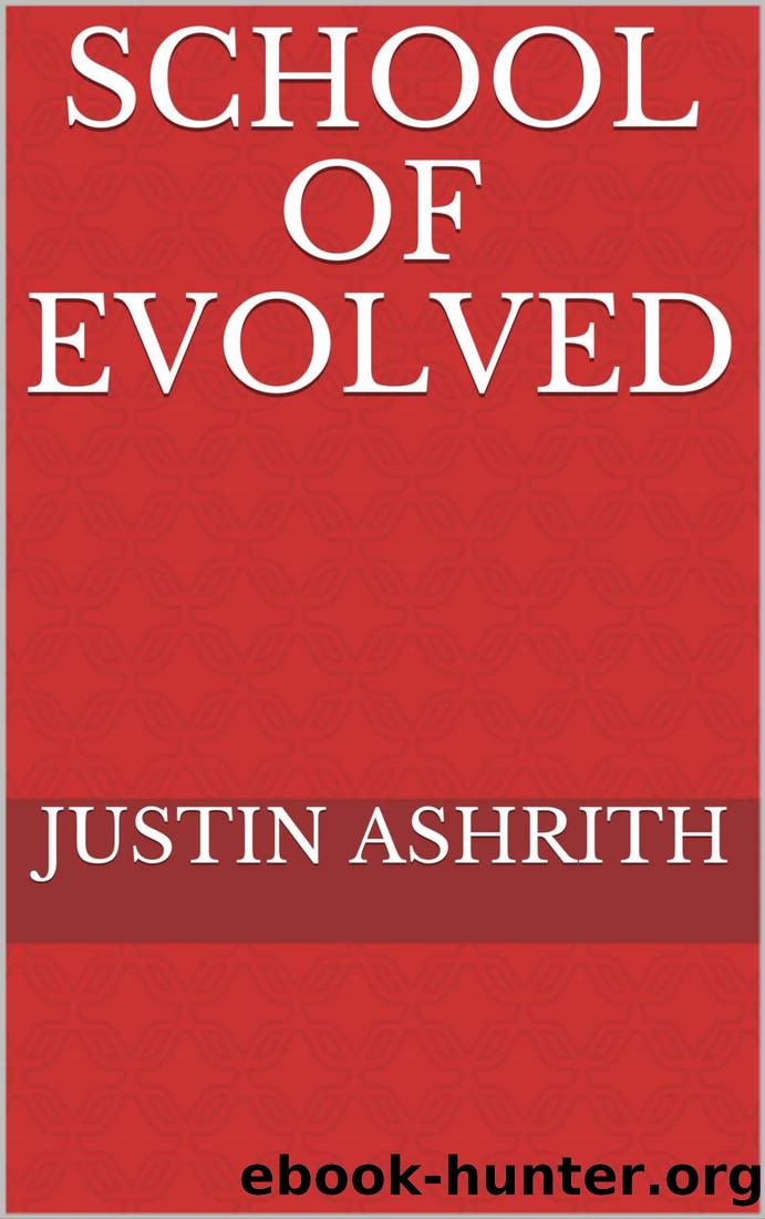 School of evolved by Justin Ashrith