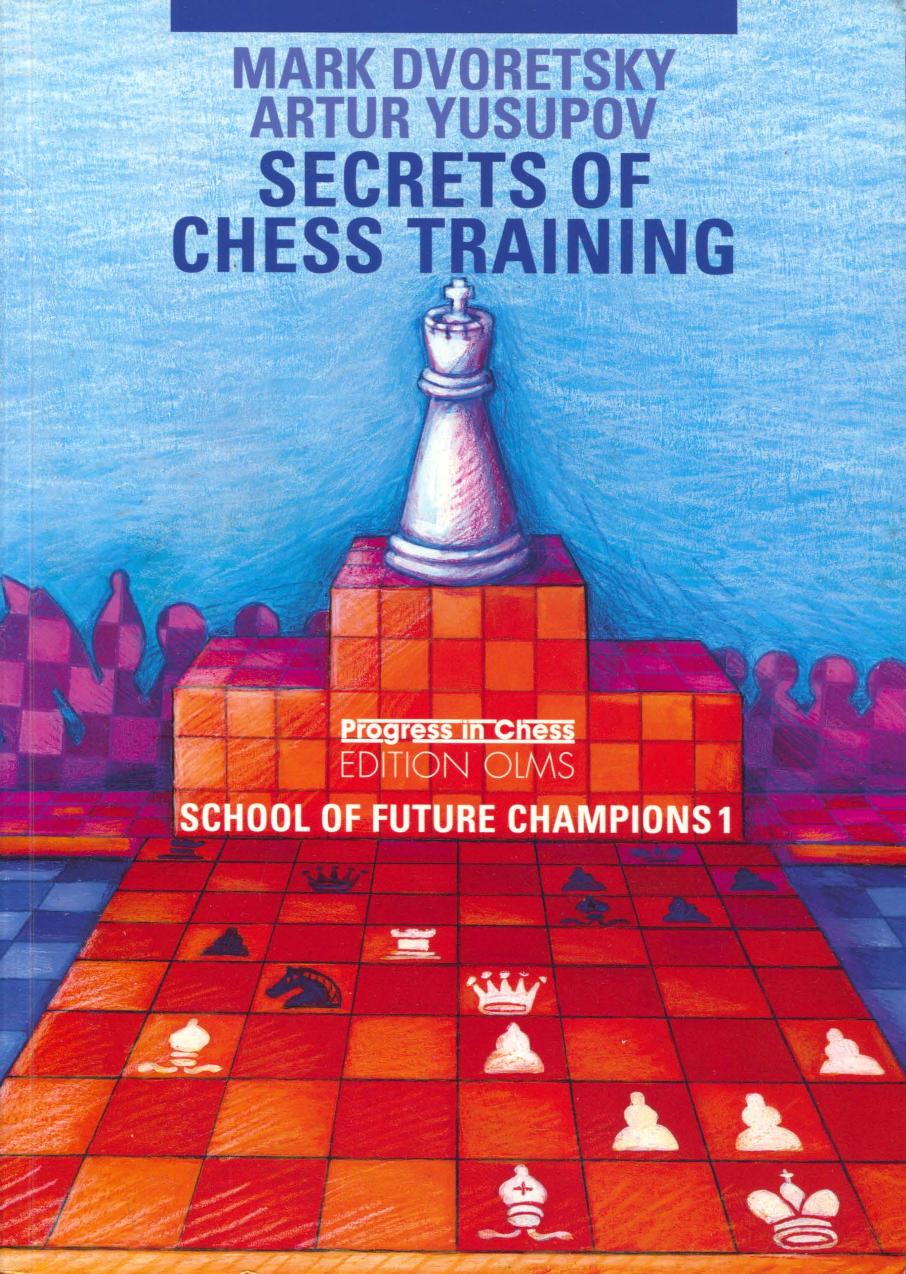 School of future champions. 1, Secrets of chess training by Mark Dvoretsky; Artur Yusupov; Alex Kosikov