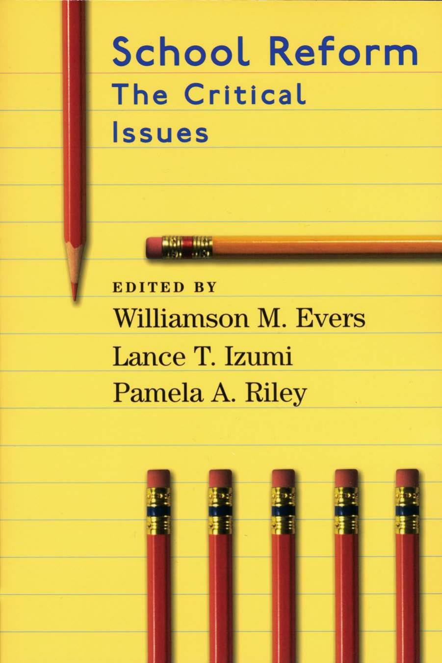 School reform : the critical issues by Evers Williamson M.; Izumi Lance T.; Riley Pamela A
