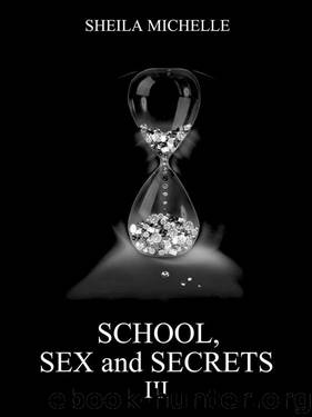 School, Sex and Secrets III (School, Sex and Secrets #3) by Sheila Michelle