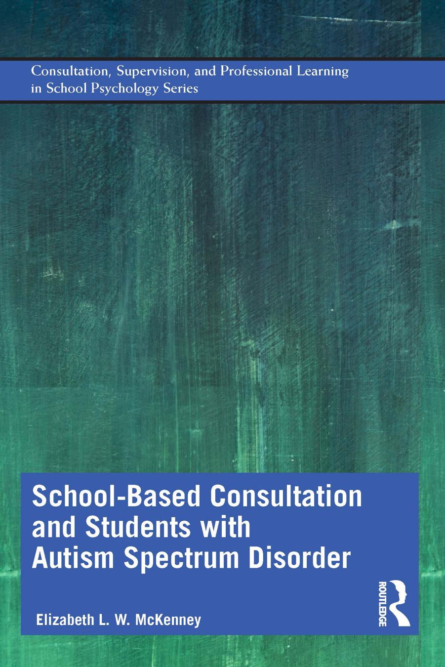 School-Based Consultation and Students with Autism Spectrum Disorder by Elizabeth McKenney