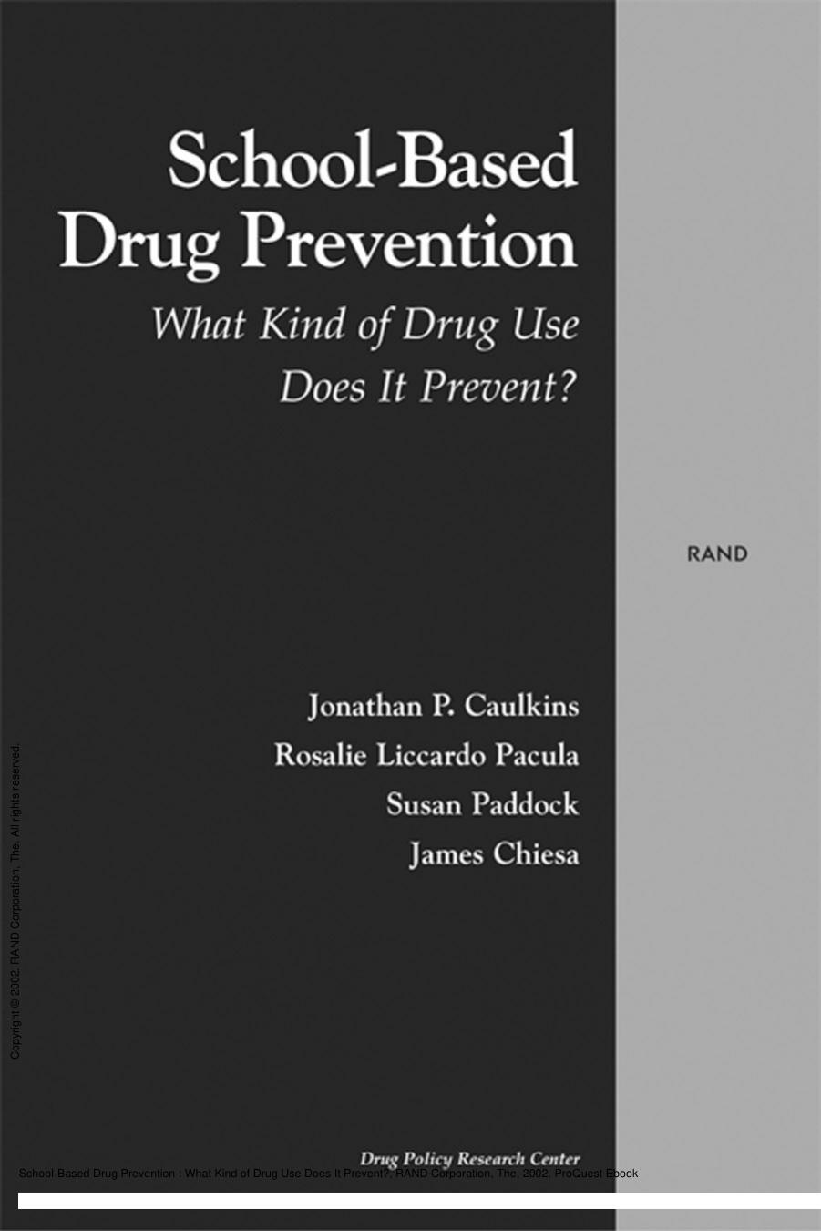 School-Based Drug Prevention : What Kind of Drug Use Does It Prevent? by Jonathan Caulkins; Rosalie Pacula; Susan Paddock