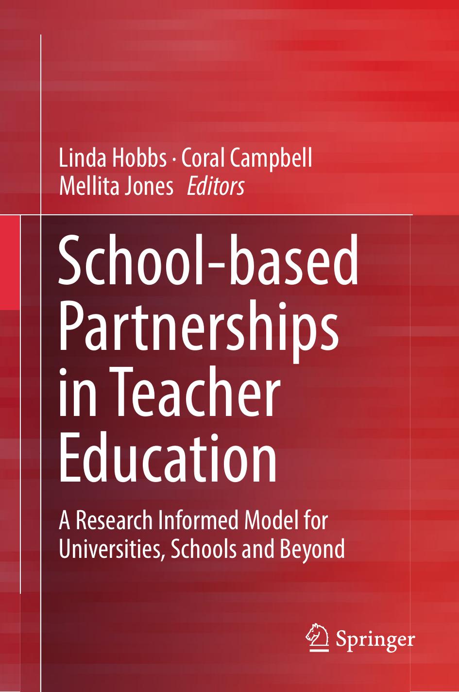 School-based Partnerships in Teacher Education: A Research Informed Model for Universities, Schools and Beyond by Linda Hobbs Coral Campbell Mellita Jones