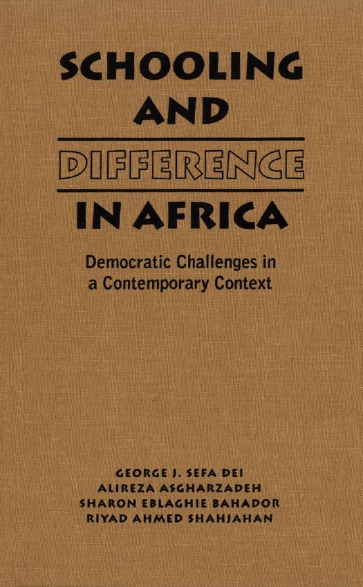 Schooling and Difference in Africa: Democratic Challenges in a Contemporary Context by Alireza Asgharzadeh; George J. Sefa Dei; Sharon Eblaghie Bahador