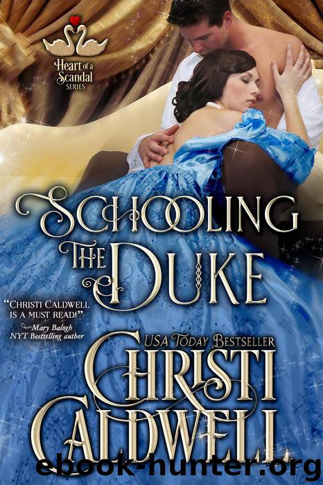 Schooling the Duke (The Heart of a Scandal, #1) by Christi Caldwell