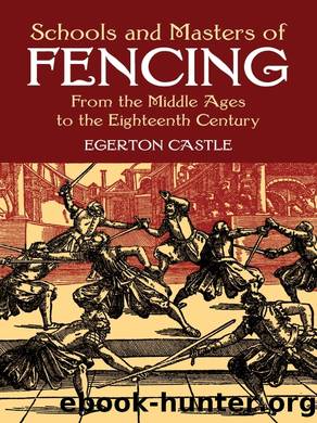 Schools and Masters of Fencing by Egerton Castle