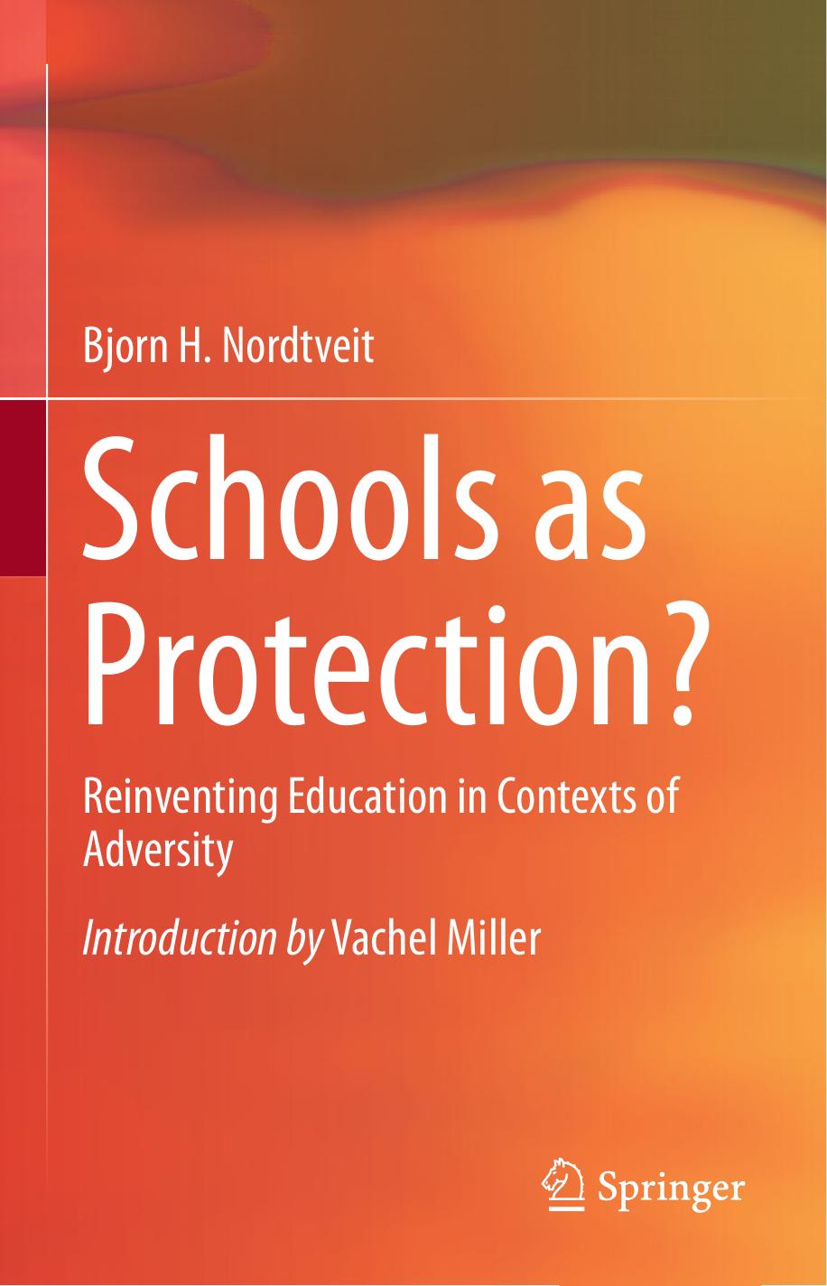 Schools as Protection?: Reinventing Education in Contexts of Adversity by Bjorn H. Nordtveit (auth.)