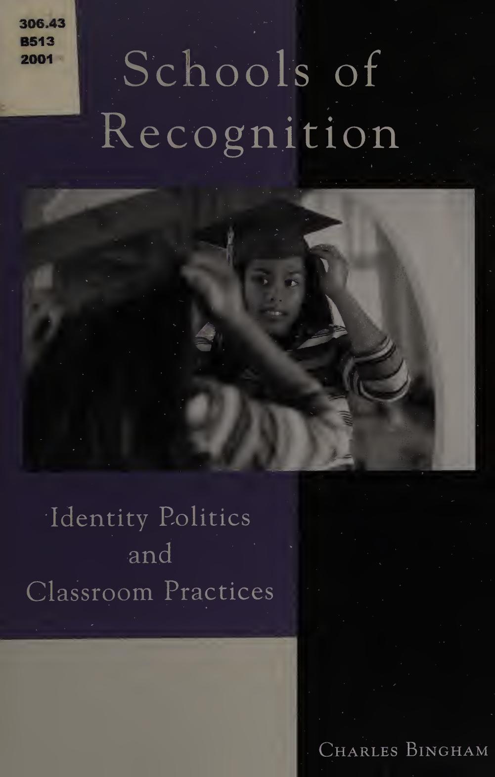 Schools of Recognition: Identity Politics and Classroom Practices by Charles Bingham