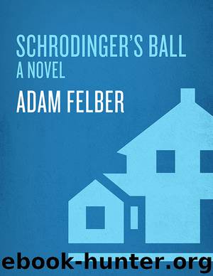 Schrödinger's Ball by Adam Felber