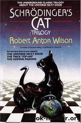 Schrödinger's Cat Trilogy - 01 - Schrödinger's Cat Trilogy by Robert Anton Wilson