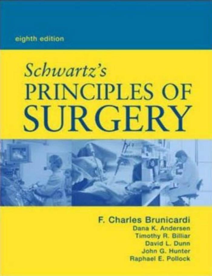 Schwartz's Principles of Surgery, 8th Edition by F. Brunicardi Dana Andersen Timothy Billiar David Dunn John Hunter Raphael E. Pollock