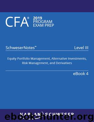 SchweserNotesâ¢ 2019 Level III CFAÂ® Book 4: Equity Portfolio Management, Alternative Investments, Risk Management, and Derivatives (eBook) by www.vitalsource.com