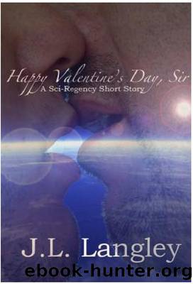 Sci-Regency 2.2-Happy Valentine's Day, Sir by J.L. Langley