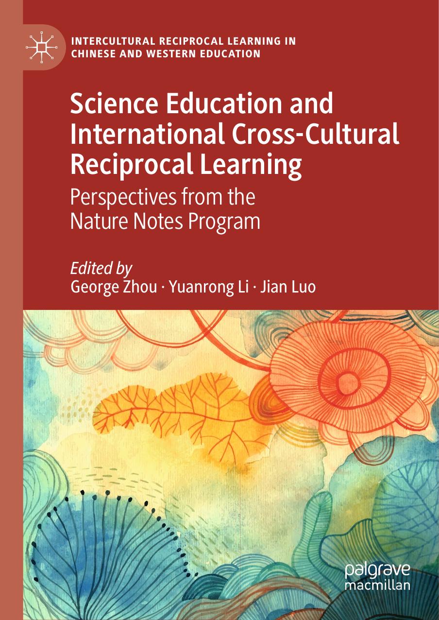 Science Education and International Cross-Cultural Reciprocal Learning: Perspectives from the Nature Notes Program by George Zhou Yuanrong Li Jian Luo