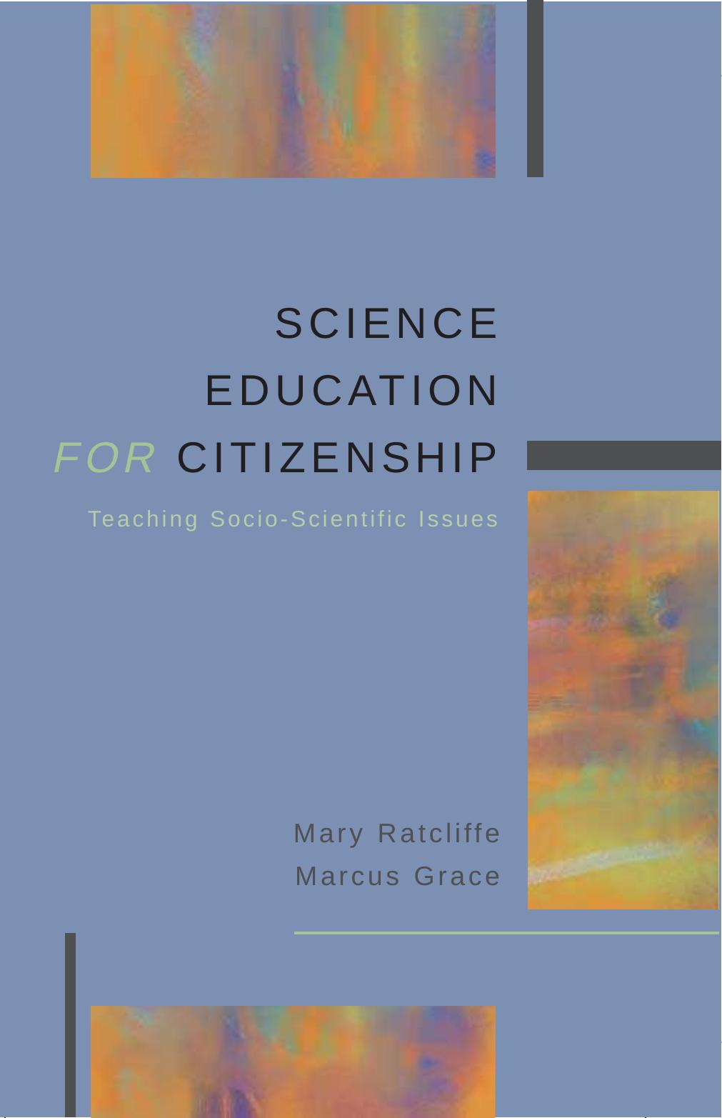 Science Education for Citizenship: Teaching Socio-Scientific Issues by Mary Ratcliffe Marcus Grace