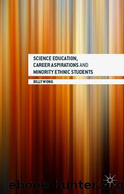 Science Education, Career Aspirations and Minority Ethnic Students by Billy Wong