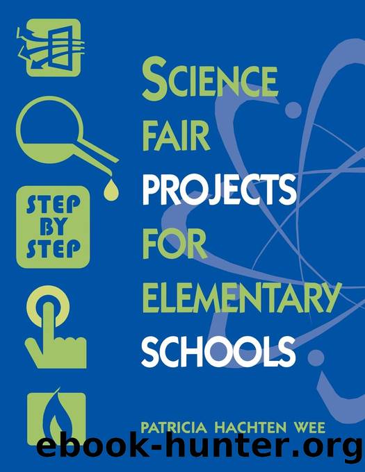 Science Fair Projects for Elementary Schools by Patricia Hachten Wee