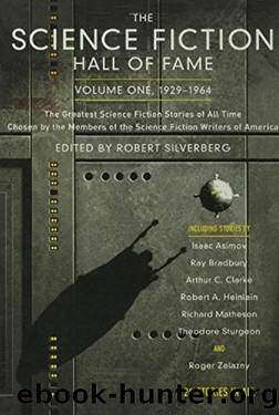 Science Fiction Hall of Fame, Vol. 1 the Greatest Science Fiction Stories of All Times by Robert Silverberg