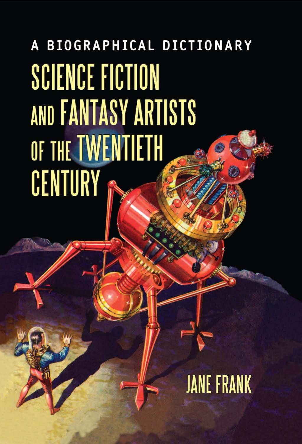 Science Fiction and Fantasy Artists of the Twentieth Century - A Biographical Dictionary by Jane Frank