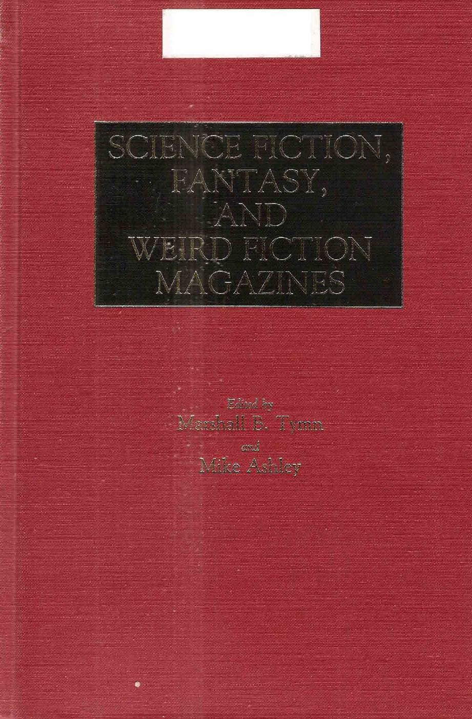 Science Fiction, Fantasy, and Weird Fiction Magazines by Edited By Marshall B. Tynm && Mike Ashley
