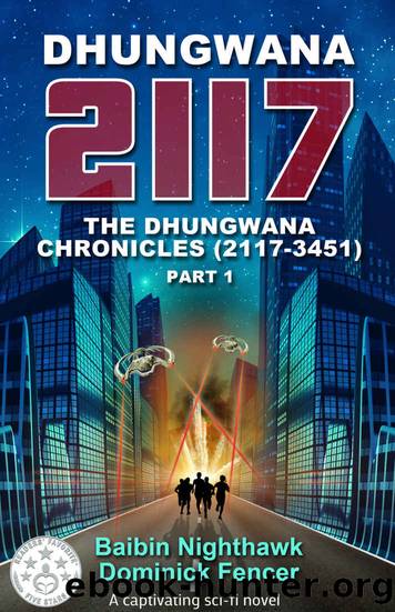 Science Fiction: Dhungwana 2117: A captivating sci-fi novel: The Dhungwana Chronicles (2117-3451) Part 1 by Baibin Nighthawk & Dominick Fencer