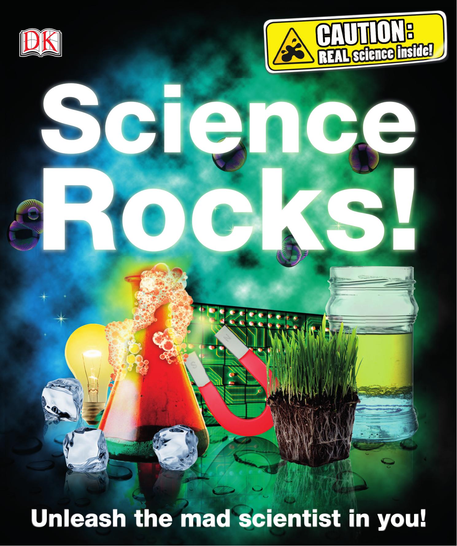 Science Rocks!: Unleash the Mad Scientist in You by Robert Winston