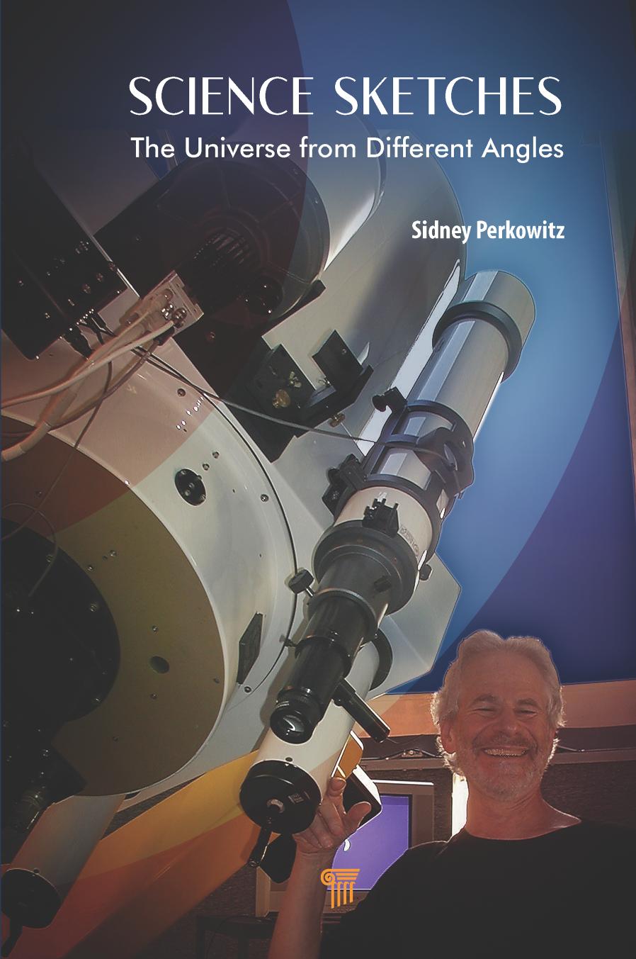 Science Sketches: The Universe from Different Angles by Perkowitz Sidney