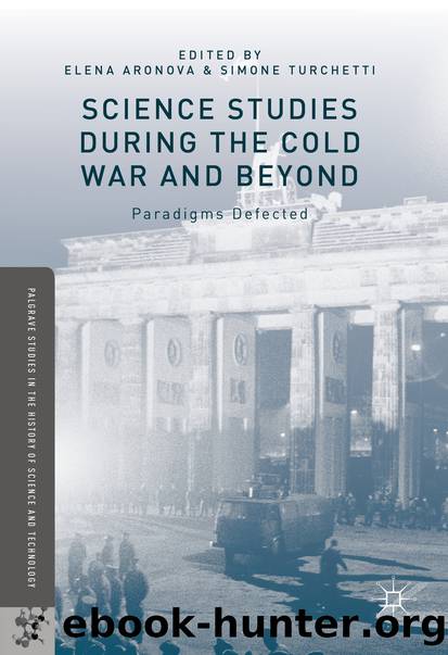 Science Studies during the Cold War and Beyond by Elena Aronova & Simone Turchetti