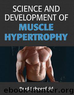 Science and Development of Muscle Hypertrophy by Brad Schoenfeld