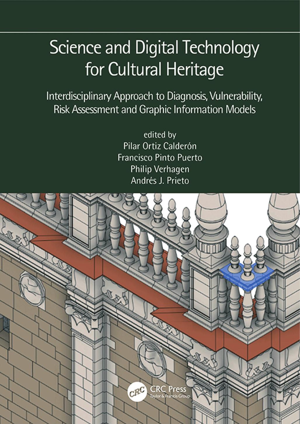 Science and Digital Technology for Cultural Heritage - Interdisciplinary Approach to Diagnosis Vulnerability Risk Assessment and Graphic Information Models by Pilar Ortiz Calderón; Francisco Pinto Puerto; Andrs J. Prieto; Philip Verhagen