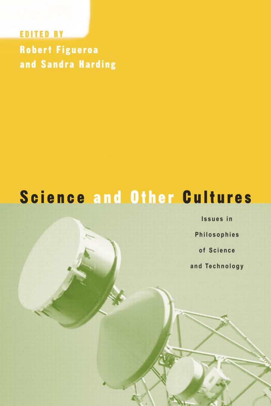 Science and Other Cultures: Issues in Philosophies of Science and Technology by Sandra Harding; Robert Figueroa
