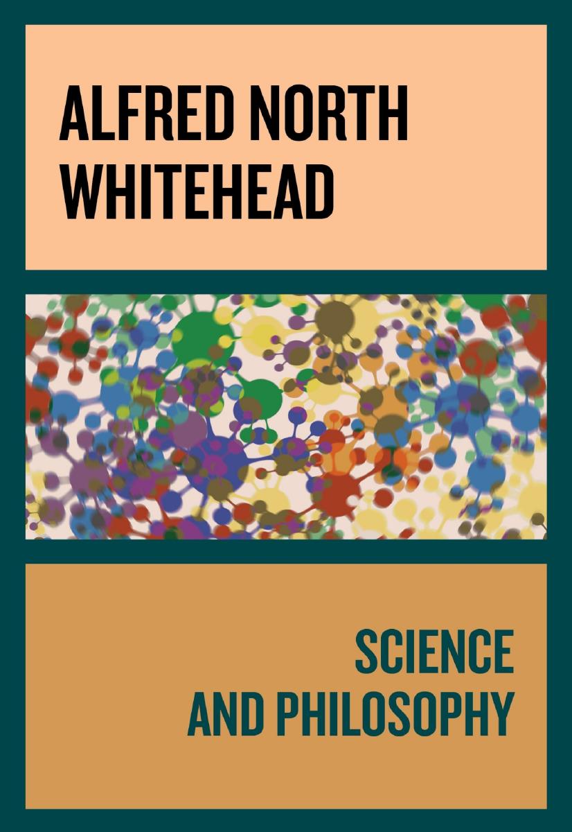 Science and Philosophy by Alfred North Whitehead