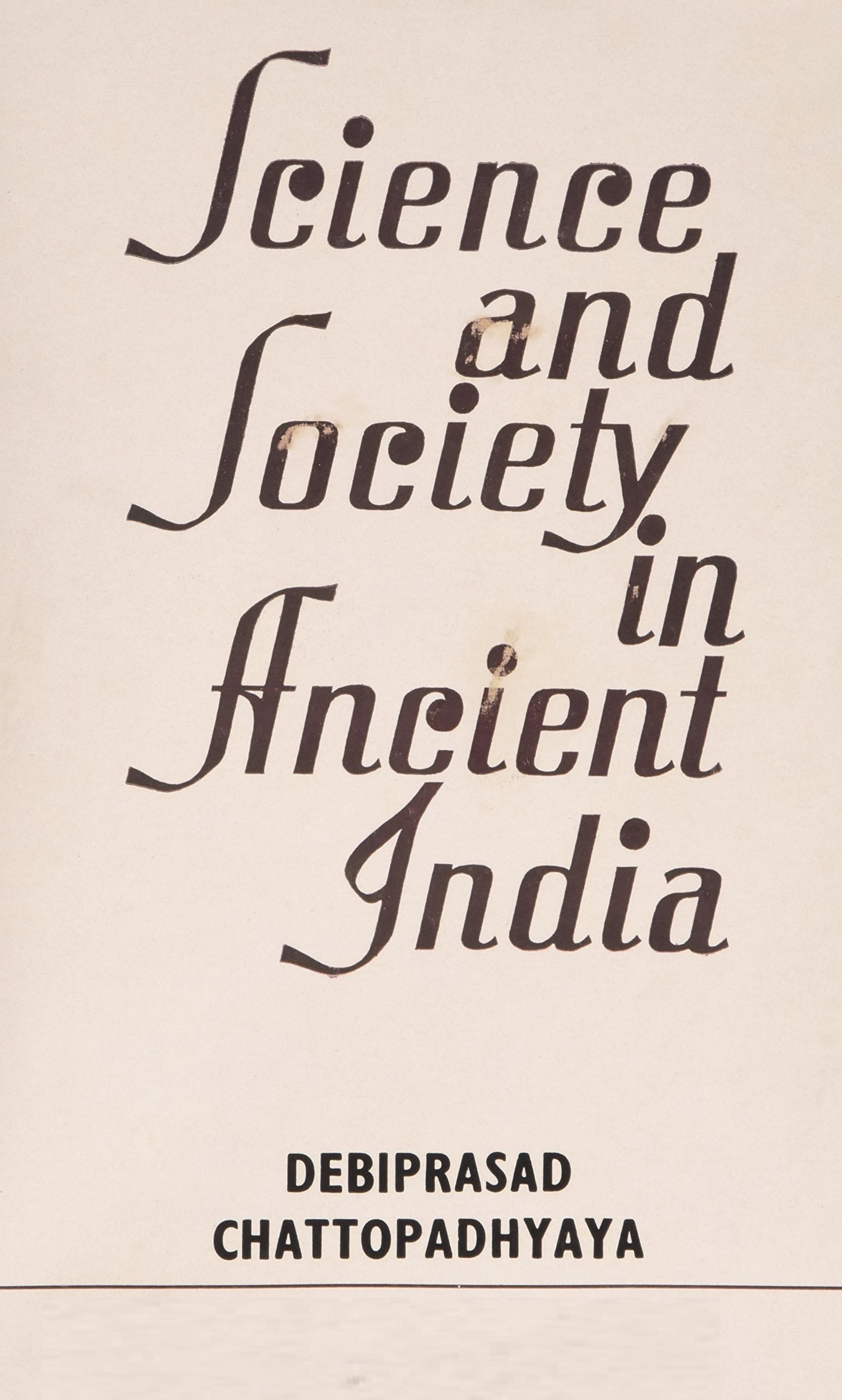 Science and Society in Ancient India by Debiprasad Chattopadhyaya