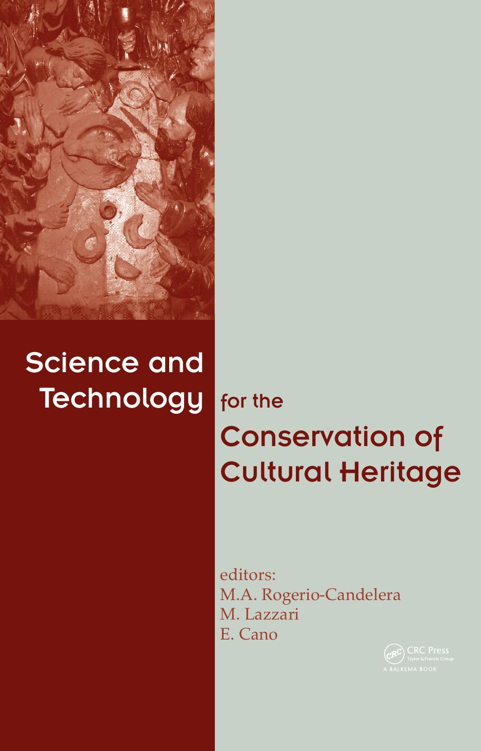 Science and Technology for the Conservation of Cultural Heritage by Miguel Angel Rogerio-Candelera Massimo Lazzari Emilio Cano
