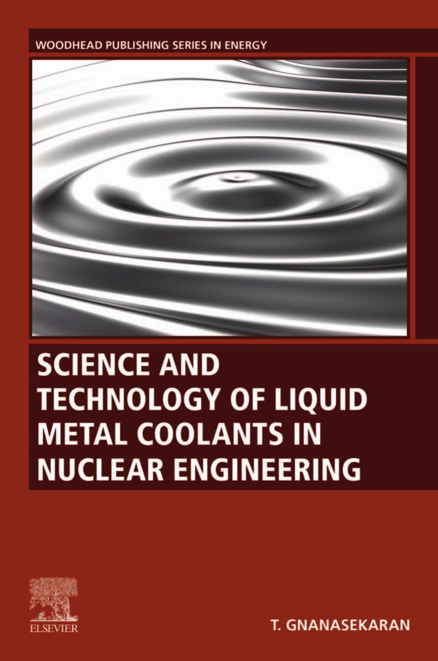 Science and Technology of Liquid Metal Coolants in Nuclear Engineering by Thiagarajan Gnanasekaran