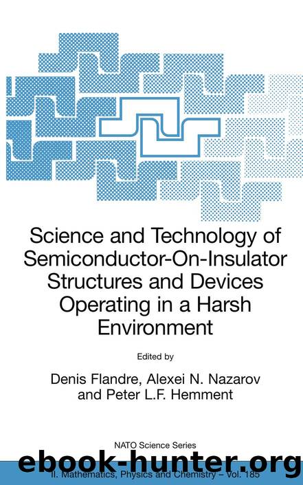 Science and Technology of Semiconductor-On-Insulator Structures and Devices Operating in a Harsh Environment: Proceedings of the NATO Advanced ... II: Mathematics, Physics and Chemistry, 185) by Denis Flandre (editor) Alexei N. Nazarov (editor) Peter L.F. Hemment (editor)