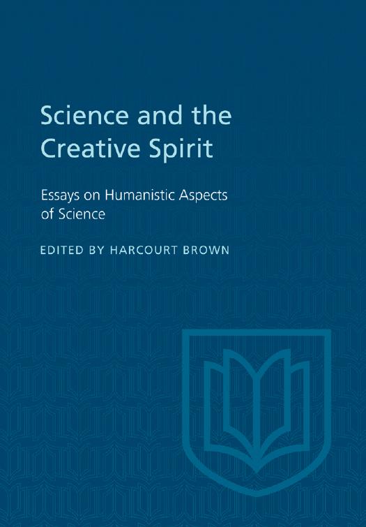 Science and the Creative Spirit : Essays on Humanistic Aspects of Science by Harcourt Brown