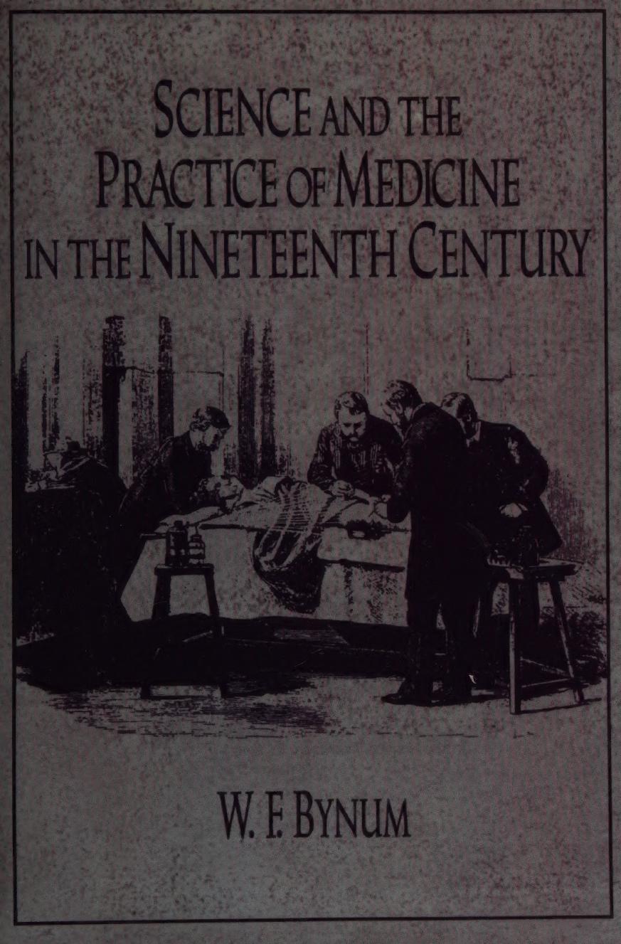 Science and the Practice of Medicine in the Nineteenth Century by W. F. Bynum