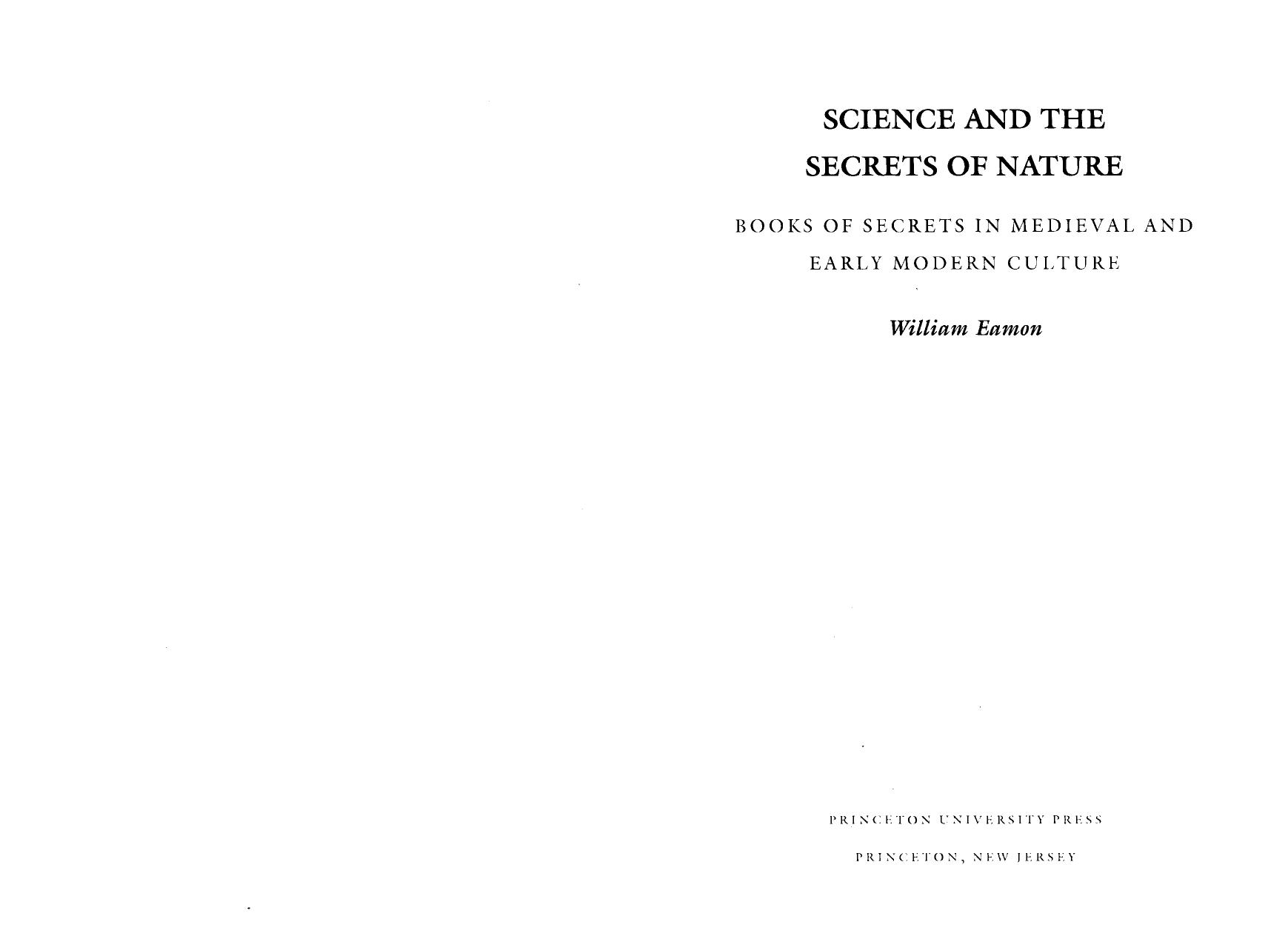 Science and the Secrets of Nature: Books of Secrets in Medieval and Early Modern Culture by William Eamon