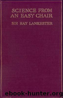 Science from an Easy Chair by Sir E. Ray Lankester