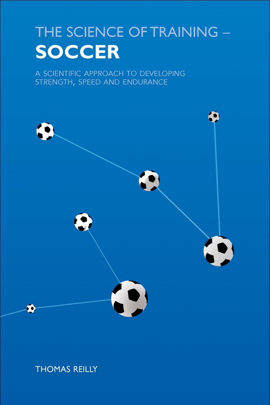 Science of Athletic Training Soccer: A Scientific Basis for Developing Strength, Skills and Endurance by Thomas Reilly